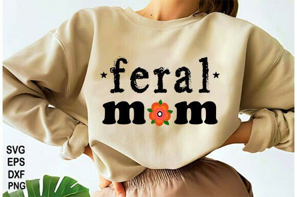 Feral Mom PNG Review: Funny Mama Svg That Actually Stitches