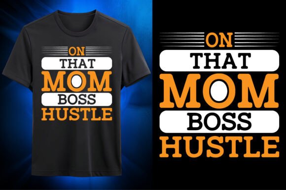On That Mom Boss Hustle SVG T-Shirt